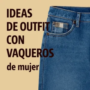 combinar_vaqueros_mujer